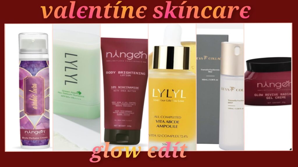 valentine skincare glow edit 2026