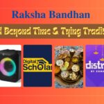 RAKSHA BANDHAN : Bonds Beyond Time & Tying Traditions