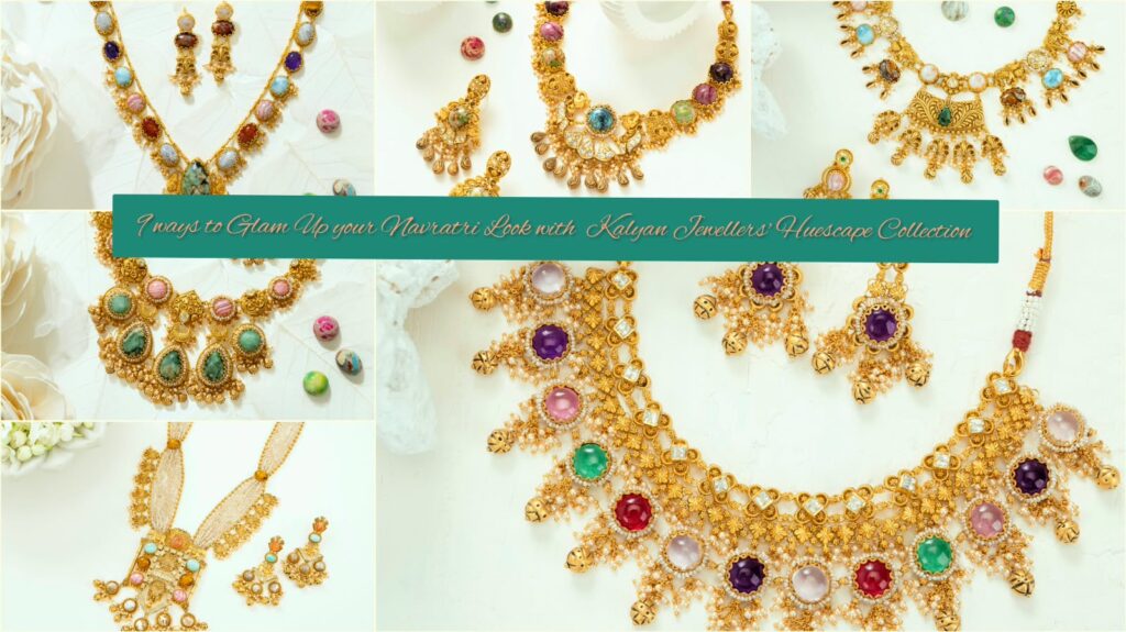 9 ways Glam Up your Navratri with Kalyan Jewellers Huescape Collection